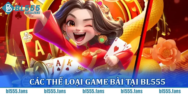 Các thể loại game bài tại BL555