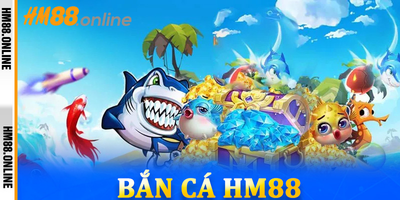 Bắn cá HM88